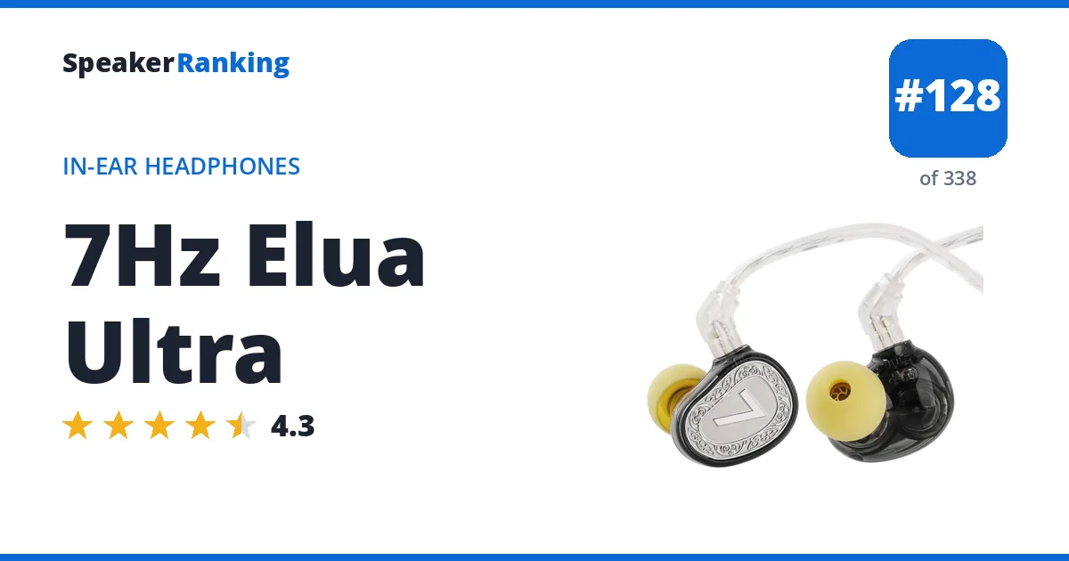 7Hz Elua Ultra - ranked #128 of 297 In-Ear Headphones · Editor's rating 4.3/5