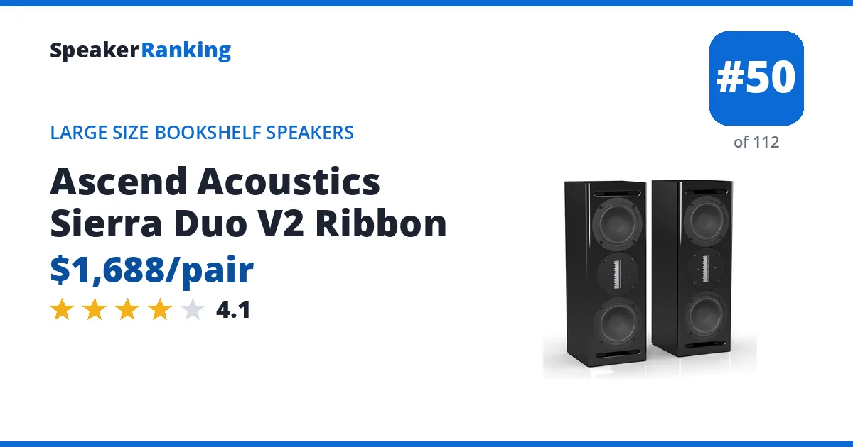 Ascend Acoustics Sierra Duo V2 Ribbon - ranked #50 of 112 Large Size Bookshelf Speakers · Editor's rating 4.1/5
