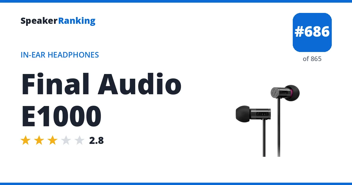 Final Audio E1000 - ranked #686 of 865 In-Ear Headphones · Editor's rating 2.8/5