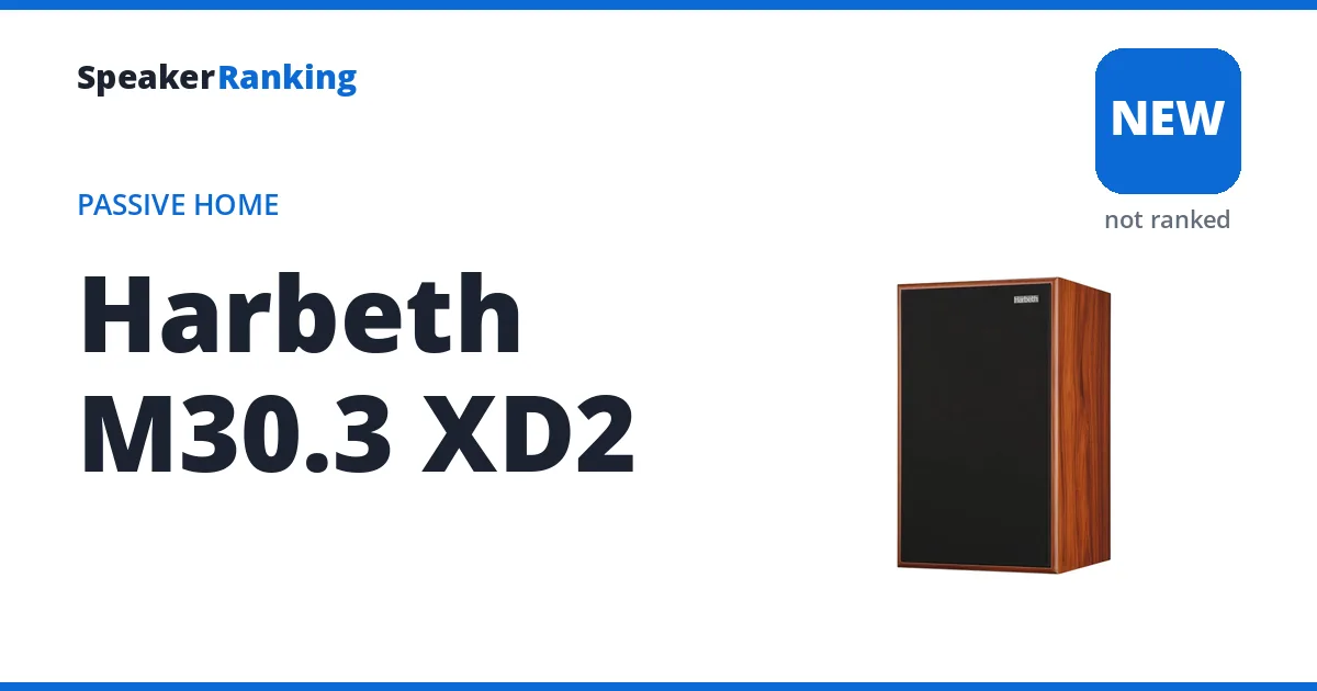 Harbeth M30.3 XD2, not yet ranked