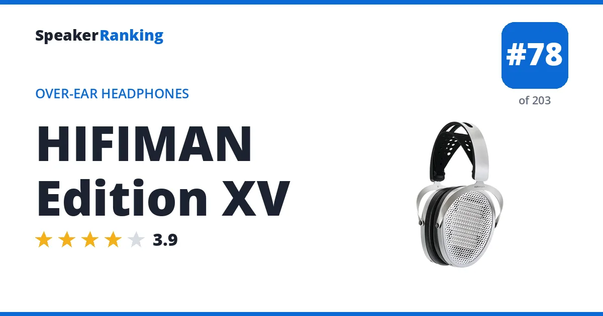 HIFIMAN Edition XV - ranked #78 of 202 Over-Ear Headphones · Editor's rating 3.9/5
