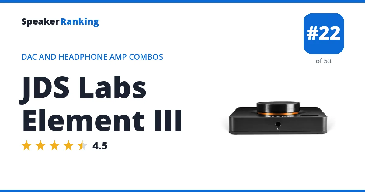 JDS Labs Element III - ranked #22 of 53 DAC and Headphone Amp Combos · Editor's rating 4.5/5