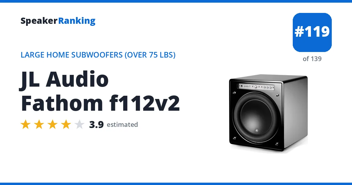 JL Audio Fathom f112v2 - ranked #119 of 139 Large Home Subwoofers (Over 75 lbs) · Editor's rating 3.9/5