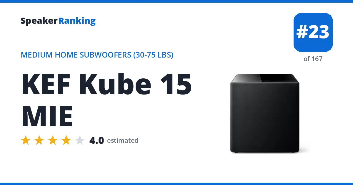 KEF Kube 15 MIE - ranked #23 of 167 Medium Home Subwoofers (30-75 lbs) · Editor's rating 4/5