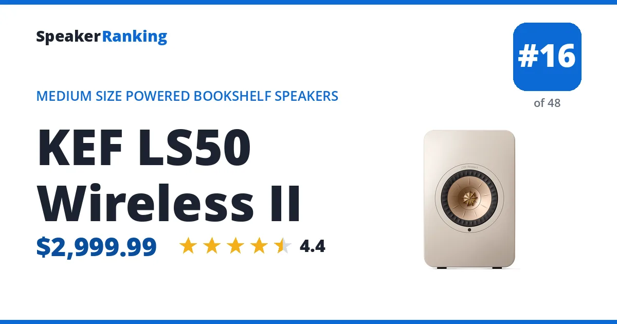 KEF LS50 Wireless II - ranked #16 of 48 Medium Size Powered Bookshelf Speakers · Editor's rating 4.4/5