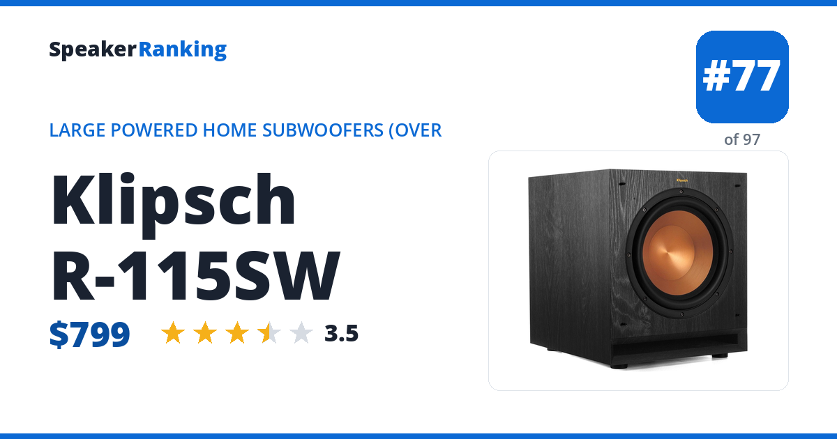 Klipsch R-115SW — ranked #74 of 94 Large Powered Home Subwoofers (Over 75 lbs) · Editor's rating 3.5/5