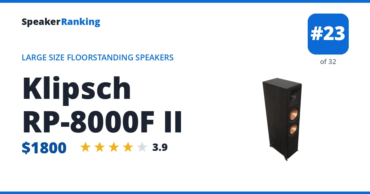 Klipsch RP-8000F II - ranked #21 of 29 Large Size Floorstanding Speakers · Editor's rating 3.9/5
