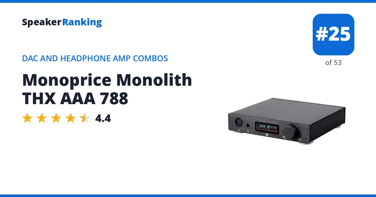 Monoprice Monolith THX AAA 788 - ranked #25 of 53 DAC and Headphone Amp Combos · Editor's rating 4.4/5