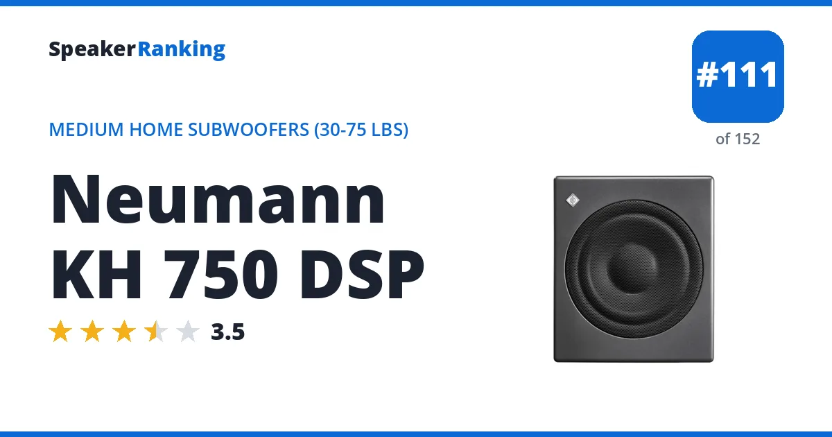 Neumann KH 750 DSP - ranked #111 of 152 Medium Home Subwoofers (30-75 lbs) · Editor's rating 3.5/5