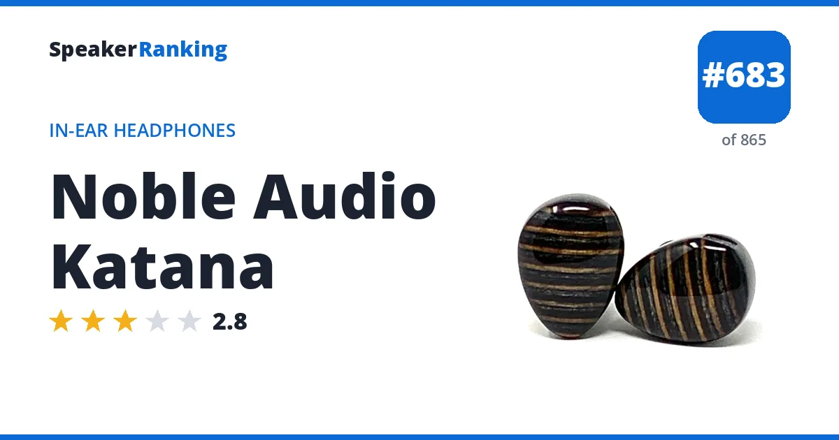Noble Audio Katana - ranked #683 of 865 In-Ear Headphones · Editor's rating 2.8/5
