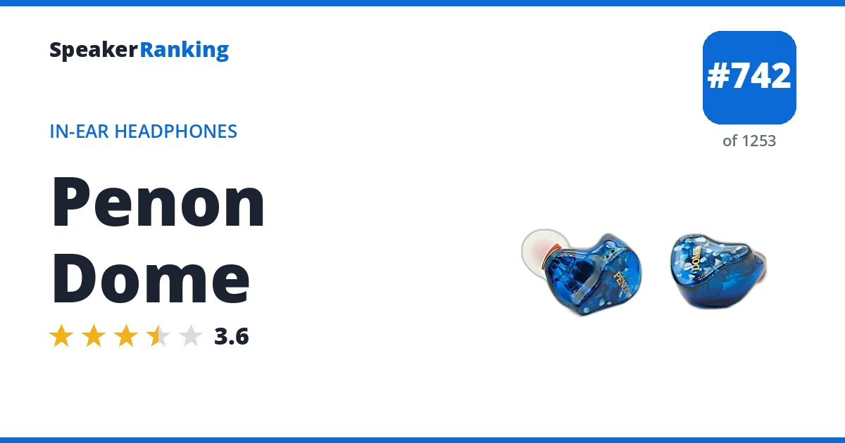 Penon Dome - ranked #742 of 1253 In-Ear Headphones · Editor's rating 3.6/5
