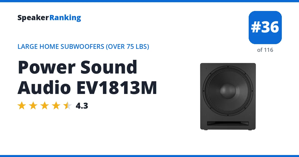 Power Sound Audio EV1813M - ranked #36 of 116 Large Home Subwoofers (Over 75 lbs) · Editor's rating 4.3/5