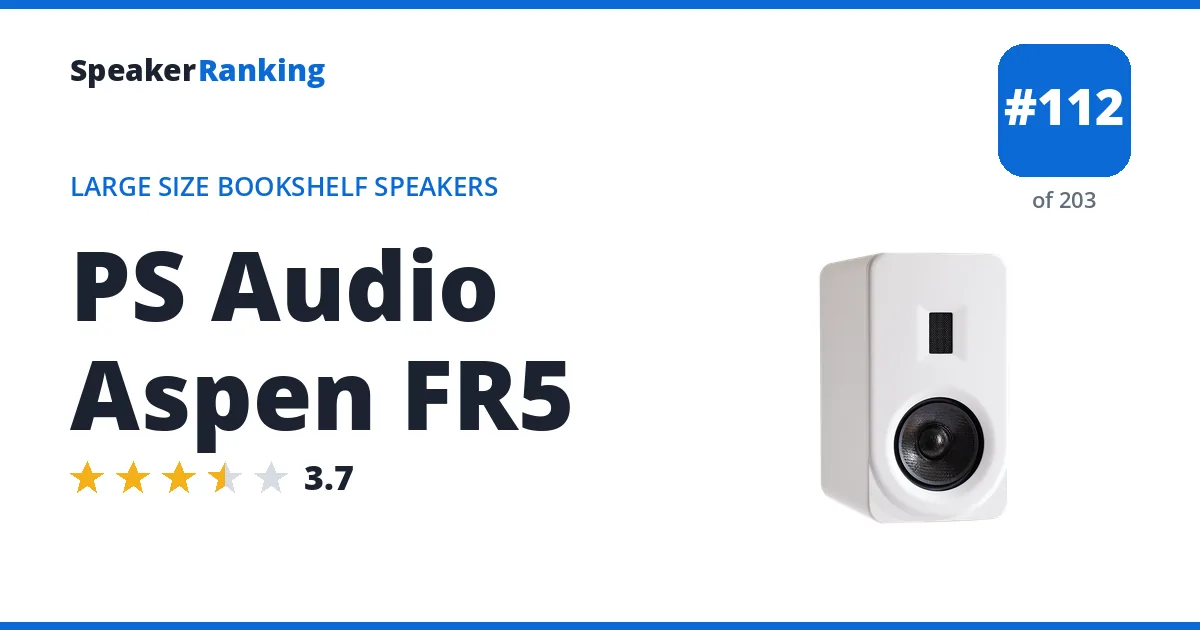 PS Audio Aspen FR5 - ranked #112 of 203 Large Size Bookshelf Speakers · Editor's rating 3.7/5