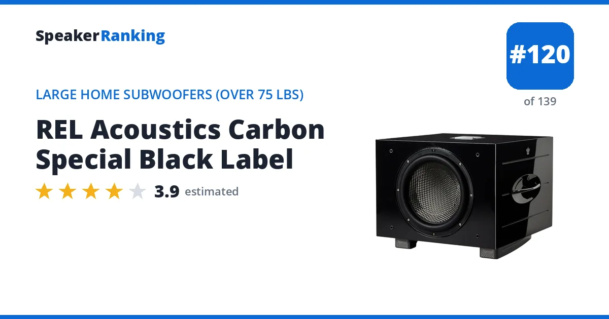 REL Acoustics Carbon Special Black Label - ranked #120 of 139 Large Home Subwoofers (Over 75 lbs) · Editor's rating 3.9/5