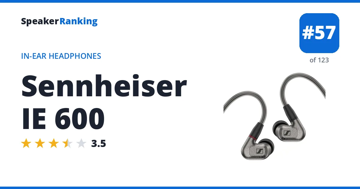 Sennheiser IE 600 - ranked #56 of 115 In-Ear Headphones · Editor's rating 3.5/5