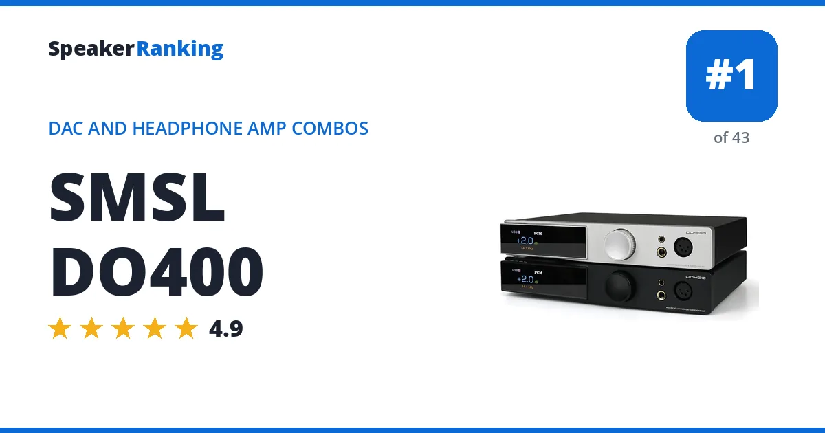 SMSL DO400 - ranked #1 of 43 DAC and Headphone Amp Combos · Editor's rating 4.9/5