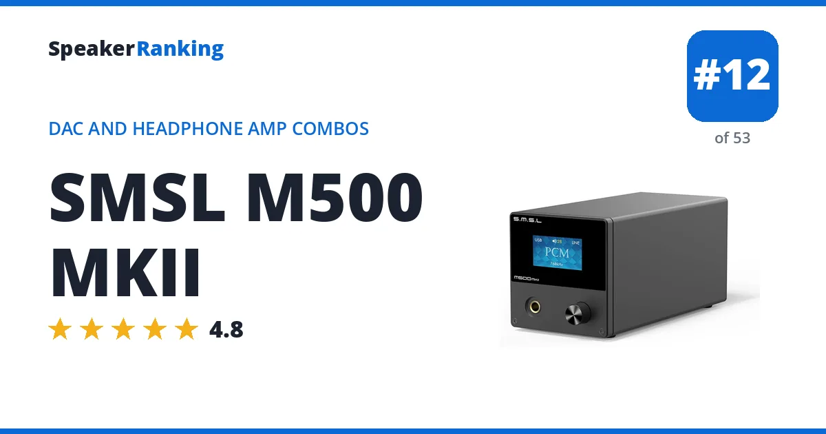 SMSL M500 MKII - ranked #12 of 53 DAC and Headphone Amp Combos · Editor's rating 4.8/5