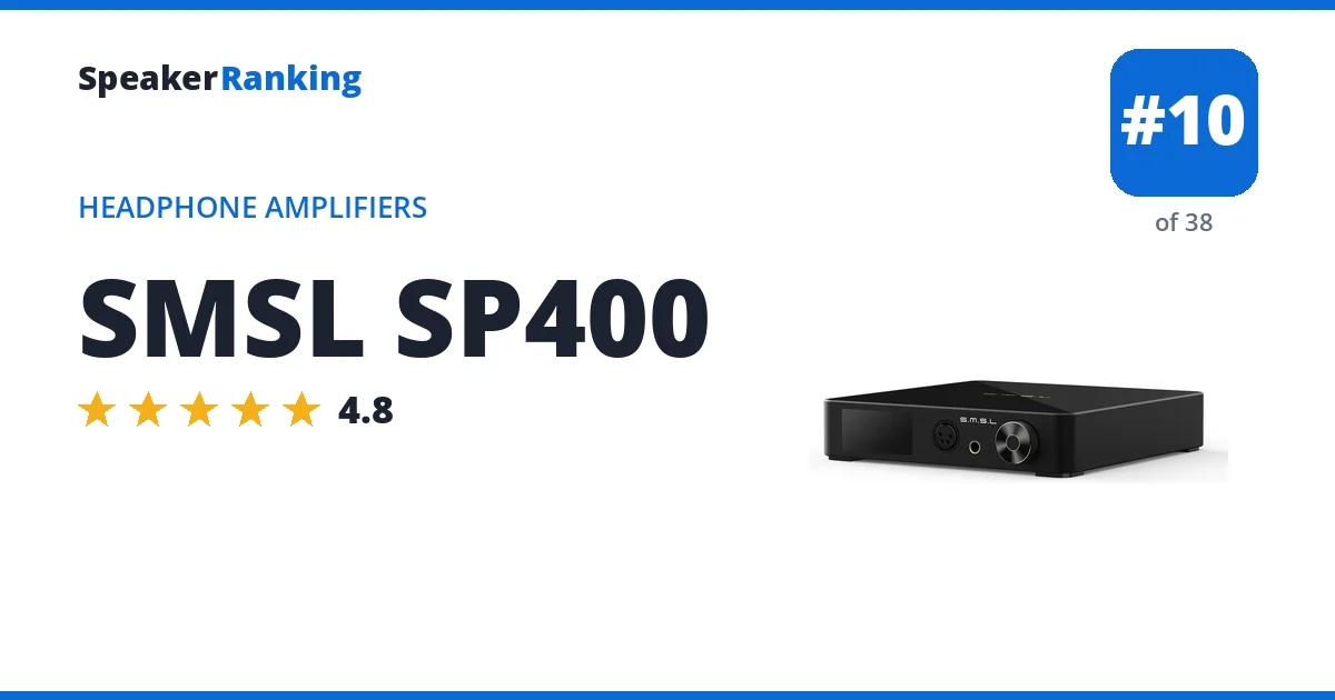 SMSL SP400 - ranked #10 of 38 Headphone Amplifiers · Editor's rating 4.8/5
