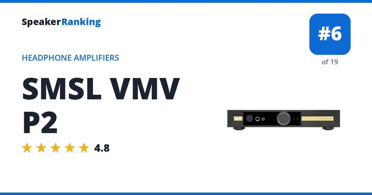 SMSL VMV P2 - ranked #6 of 19 Headphone Amplifiers · Editor's rating 4.8/5