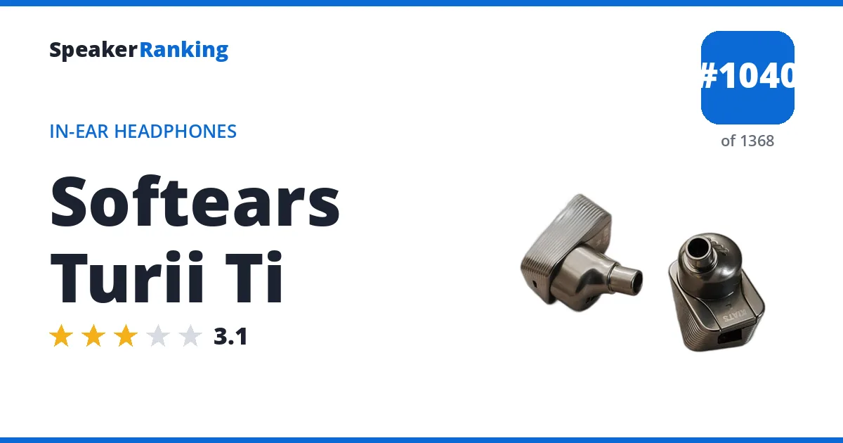 Softears Turii Ti - ranked #1041 of 1369 In-Ear Headphones · Editor's rating 3.1/5