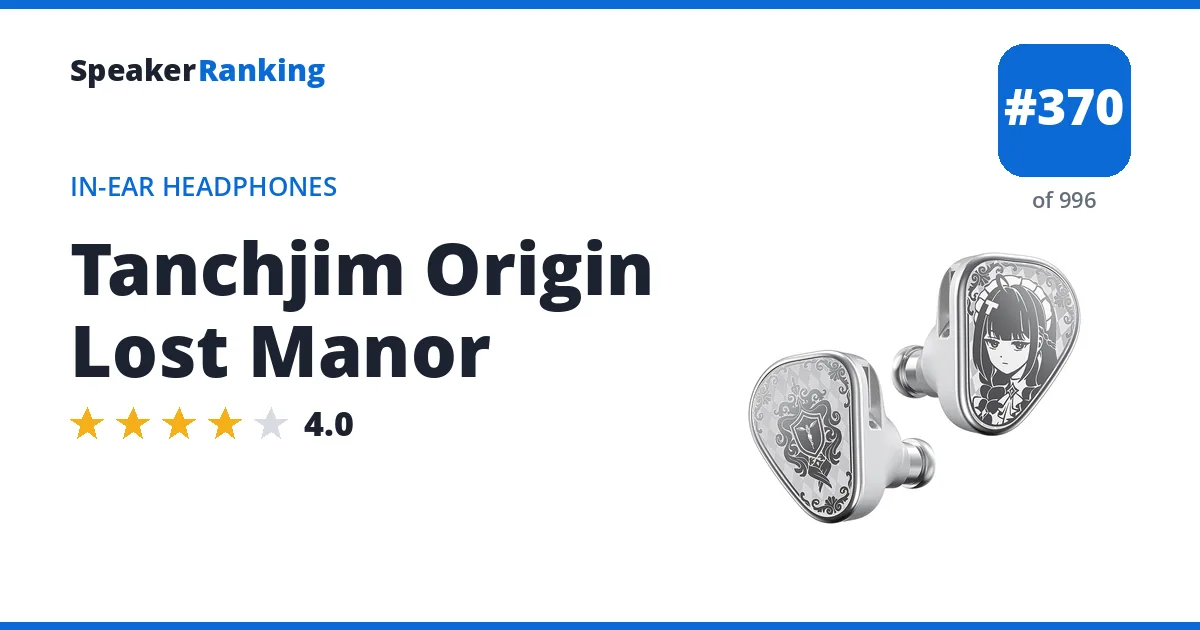 Tanchjim Origin Lost Manor - ranked #370 of 996 In-Ear Headphones · Editor's rating 4/5