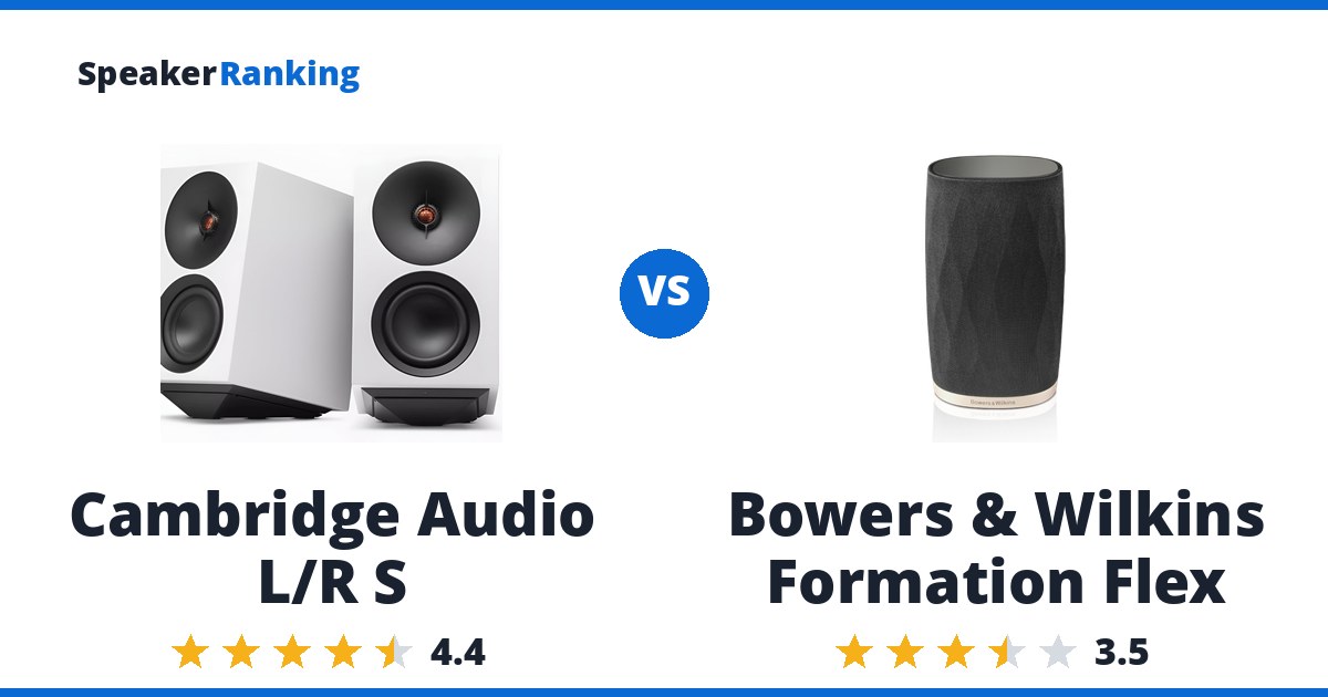Cambridge Audio L/R S vs Bowers & Wilkins Formation Flex