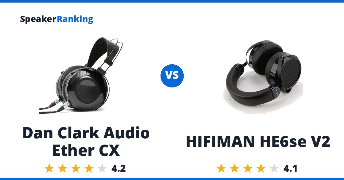 Dan Clark Audio Ether CX vs HIFIMAN HE6se V2