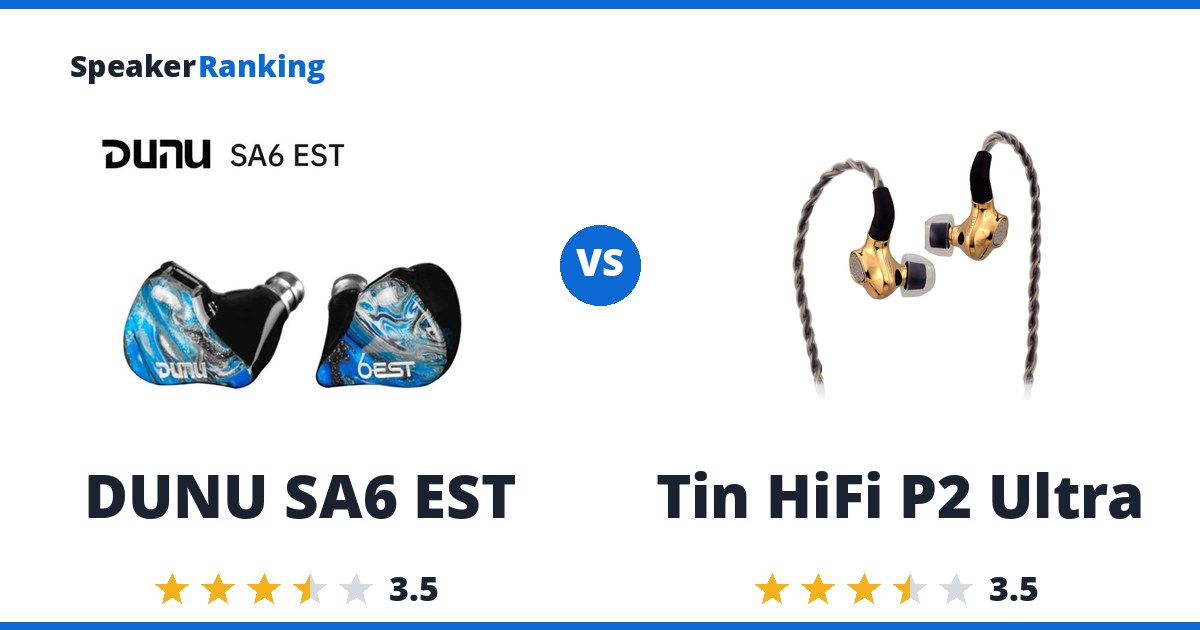 DUNU SA6 EST vs Tin HiFi P2 Ultra