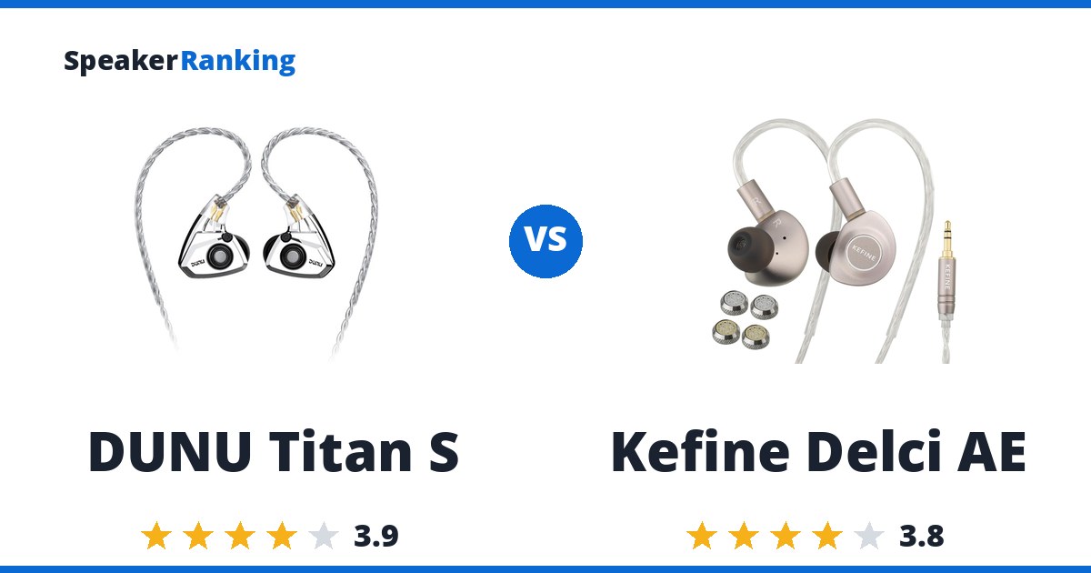 DUNU Titan S vs Kefine Delci AE
