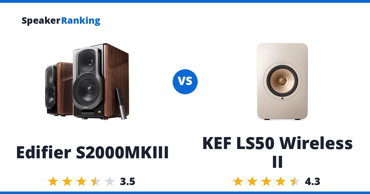 Edifier S2000MKIII vs KEF LS50 Wireless II
