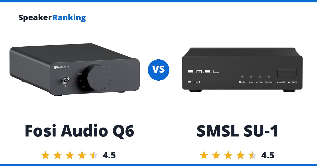 Fosi Audio Q6 vs SMSL SU-1