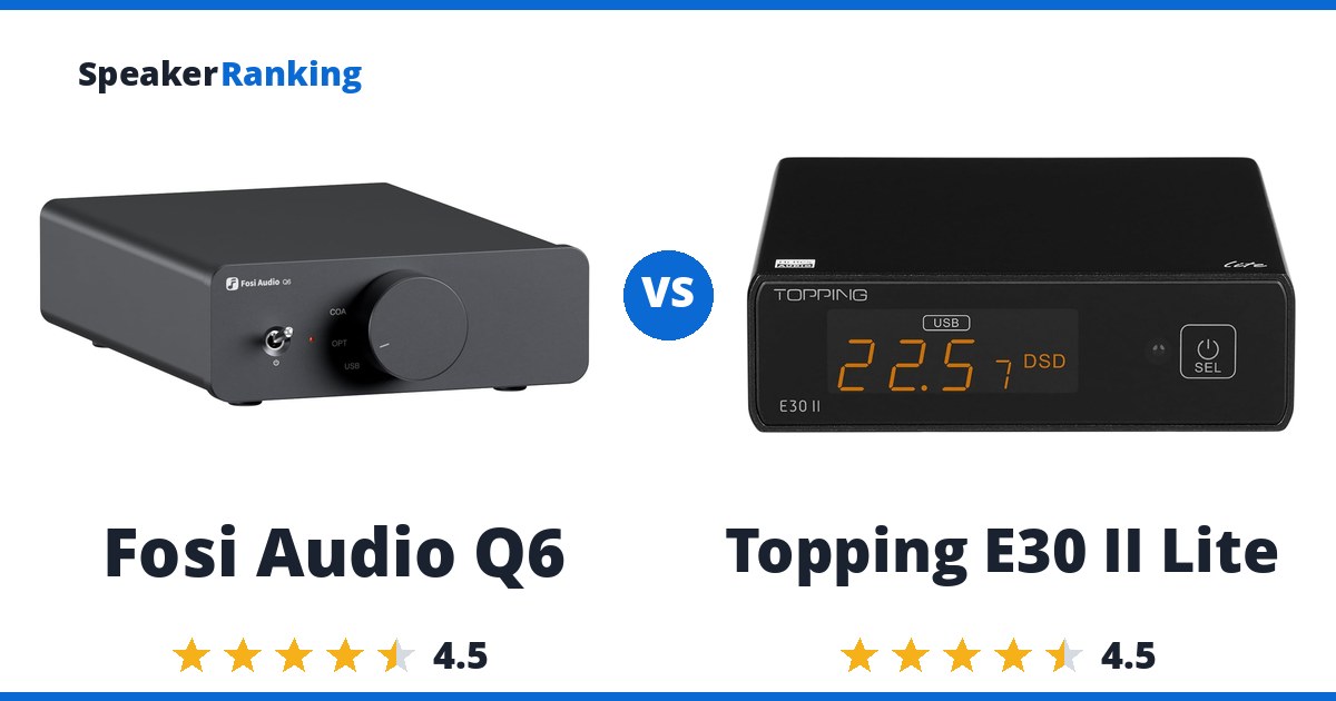 Fosi Audio Q6 vs Topping E30 II Lite