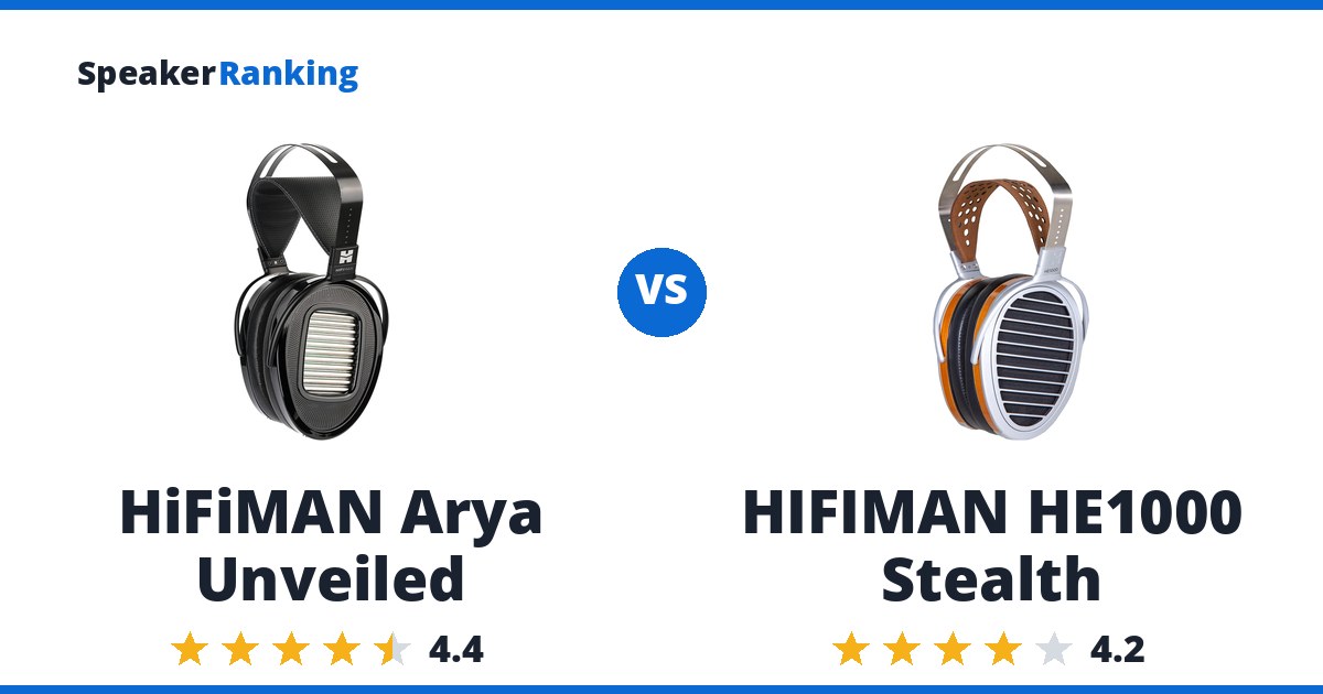 HiFiMAN Arya Unveiled vs HIFIMAN HE1000 Stealth