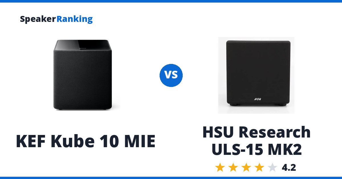 KEF Kube 10 MIE vs HSU Research ULS-15 MK2