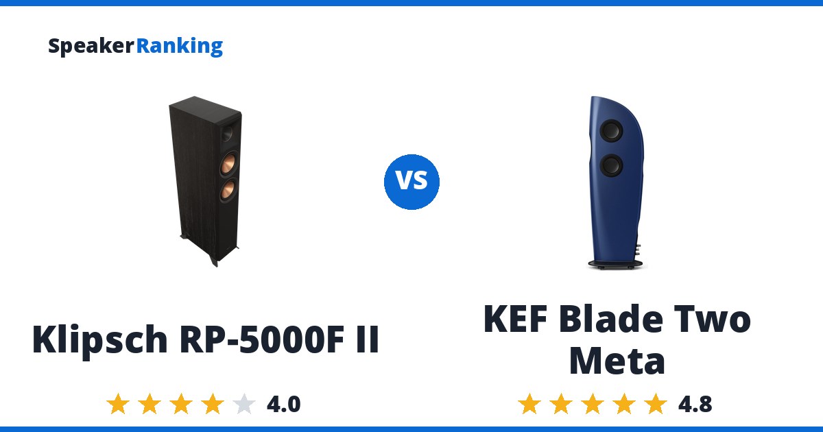 Klipsch RP-5000F II vs KEF Blade Two Meta