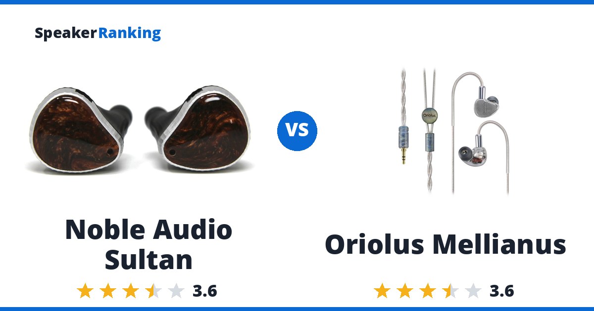 Noble Audio Sultan vs Oriolus Mellianus