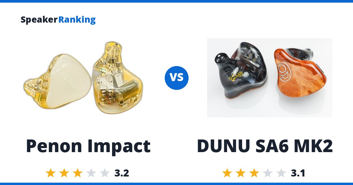 Penon Impact vs DUNU SA6 MK2