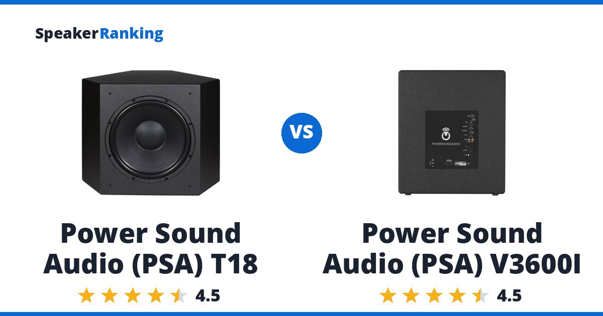 Power Sound Audio (PSA) T18 vs Power Sound Audio (PSA) V3600I