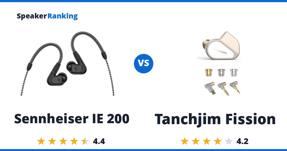 Sennheiser IE 200 vs Tanchjim Fission