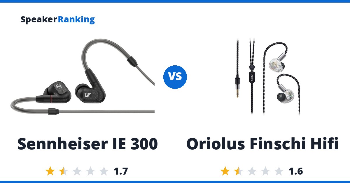 Sennheiser IE 300 vs Oriolus Finschi Hifi