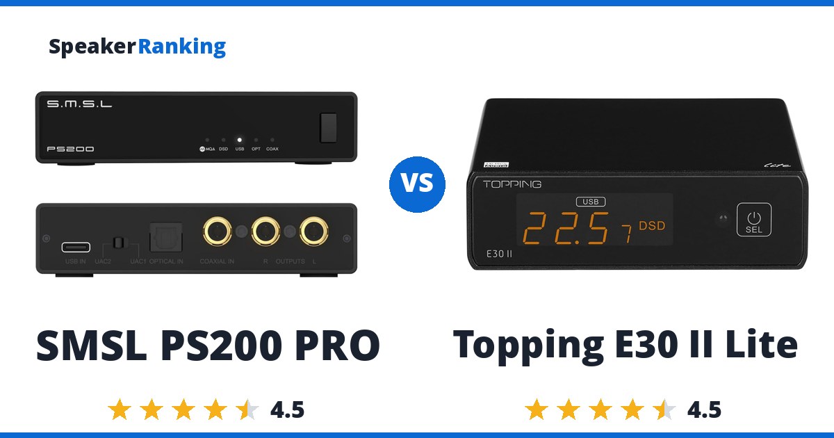 SMSL PS200 PRO vs Topping E30 II Lite