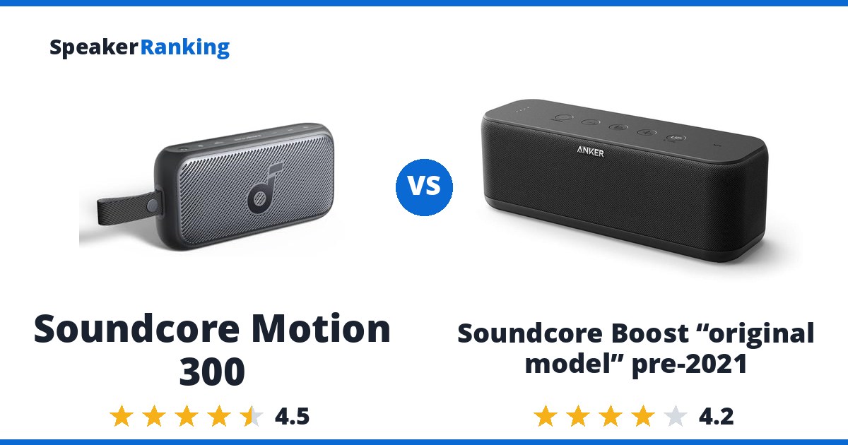 Soundcore Motion 300 vs Soundcore Boost “original model” pre-2021