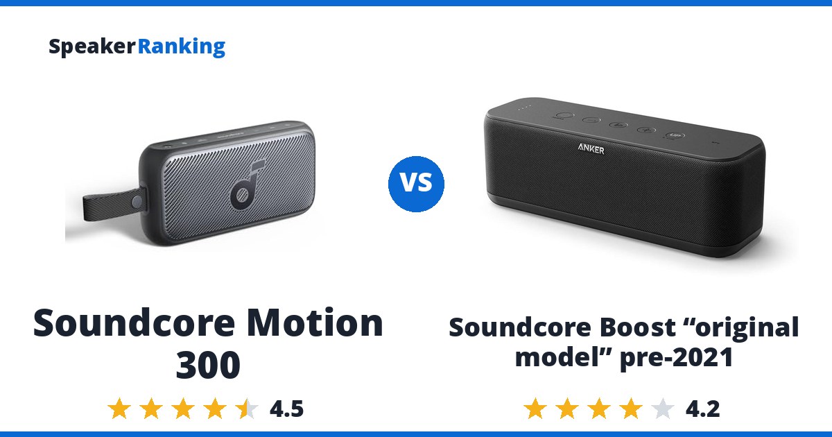 Soundcore Motion 300 vs Soundcore Boost “original model” pre-2021